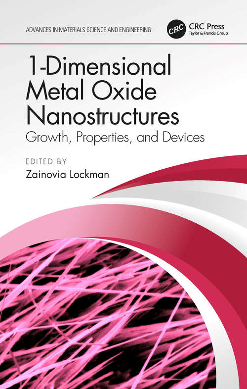 Book cover of 1-Dimensional Metal Oxide Nanostructures: Growth, Properties, and Devices (Advances in Materials Science and Engineering)