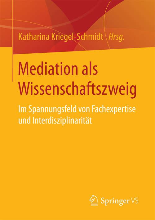Book cover of Mediation als Wissenschaftszweig: Im Spannungsfeld von Fachexpertise und Interdisziplinarität