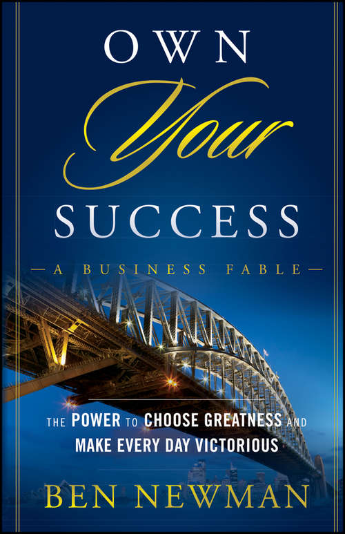 Book cover of Own YOUR Success: The Power to Choose Greatness and Make Every Day Victorious