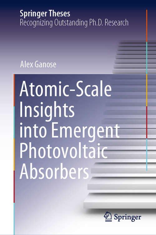 Book cover of Atomic-Scale Insights into Emergent Photovoltaic Absorbers (1st ed. 2020) (Springer Theses)