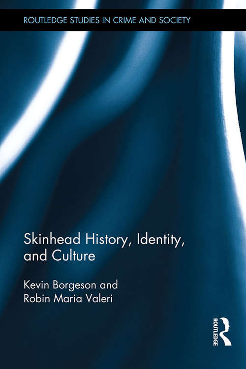 Book cover of Skinhead History, Identity, and Culture (Routledge Studies in Crime and Society)