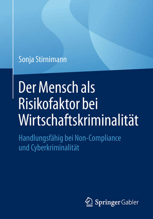 Book cover of Der Mensch als Risikofaktor bei Wirtschaftskriminalität: Handlungsfähig bei Non-Compliance und Cyberkriminalität