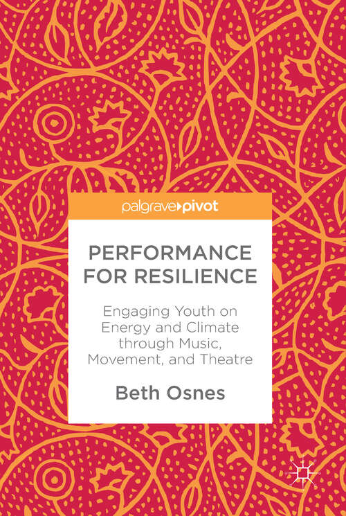 Book cover of Performance for Resilience: Engaging Youth on Energy and Climate through Music, Movement, and Theatre (1st ed. 2017)