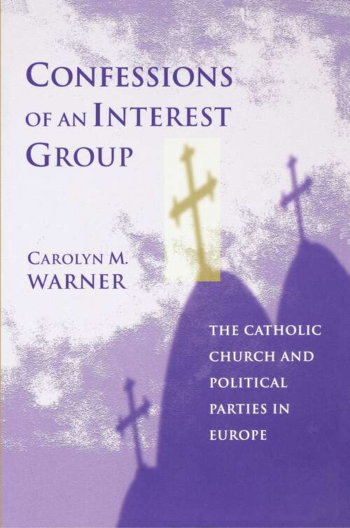 Book cover of Confessions of an Interest Group: The Catholic Church and Political Parties in Europe (PDF)