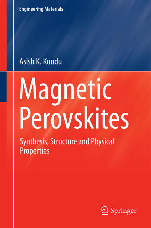 Book cover of Magnetic Perovskites: Synthesis, Structure and Physical Properties (1st ed. 2016) (Engineering Materials)