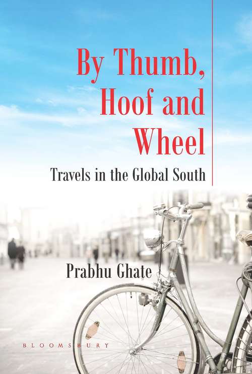 Book cover of By Thumb, Hoof and Wheel: Travels in the Global South