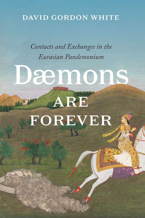 Book cover of Daemons Are Forever: Contacts and Exchanges in the Eurasian Pandemonium (Silk Roads)
