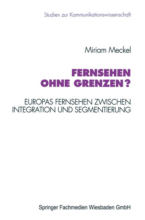 Book cover of Fernsehen ohne Grenzen?: Europas Fernsehen zwischen Integration und Segmentierung (1994) (Studien zur Kommunikationswissenschaft #3)