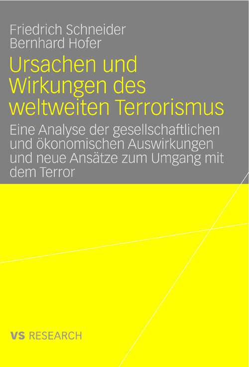 Book cover of Ursachen und Wirkungen des weltweiten Terrorismus: Eine Analyse der gesellschaftlichen und ökonomischen Auswirkungen und neue Ansätze zum Umgang mit dem Terror (2008)
