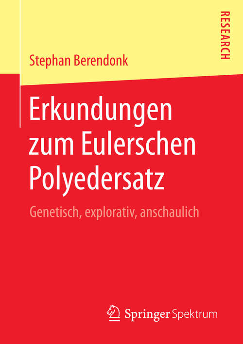 Book cover of Erkundungen zum Eulerschen Polyedersatz: Genetisch, explorativ, anschaulich (2014)
