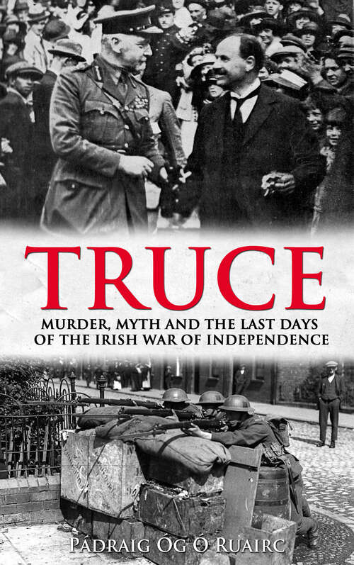 Book cover of Truce: Murder, Myth and the Last Days of the Irish War of Independence