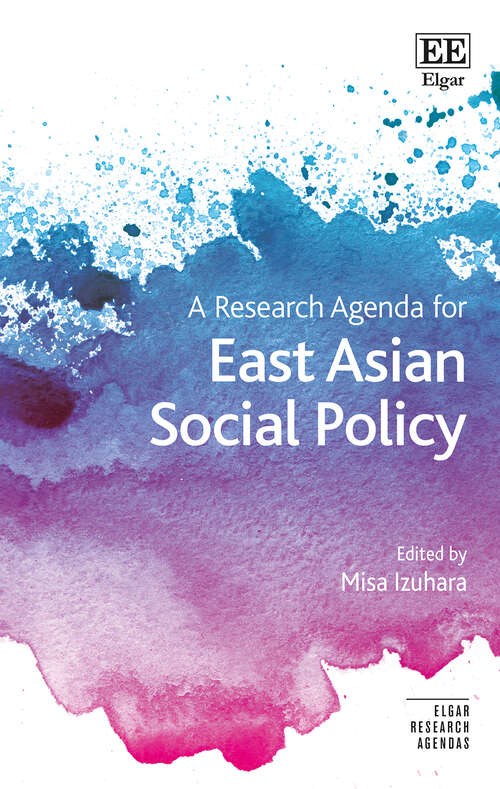 Book cover of A Research Agenda for East Asian Social Policy (Elgar Research Agendas)