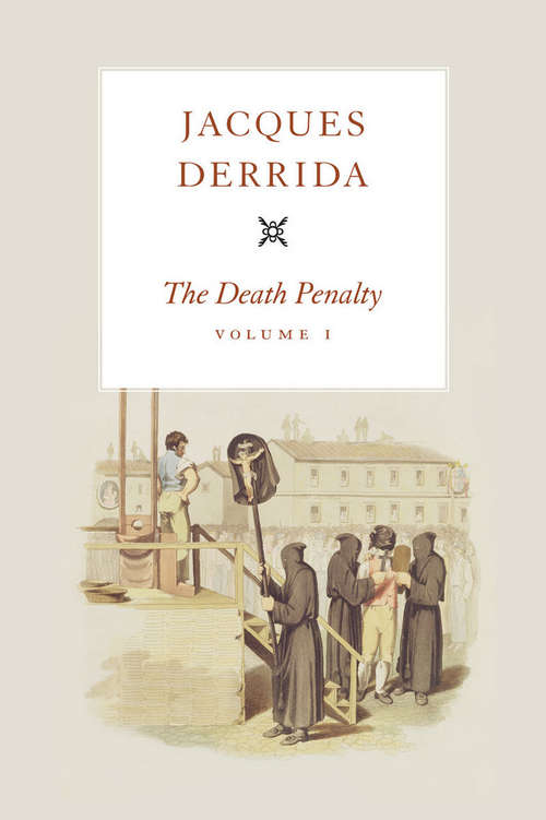 Book cover of The Death Penalty, Volume I (The Seminars of Jacques Derrida #1)