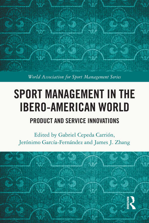 Book cover of Sport Management in the Ibero-American World: Product and Service Innovations (World Association for Sport Management Series)