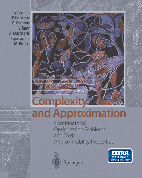 Book cover of Complexity and Approximation: Combinatorial Optimization Problems and Their Approximability Properties (1999)