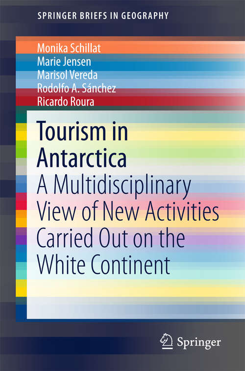 Book cover of Tourism in Antarctica: A Multidisciplinary View of New Activities Carried Out on the White Continent (1st ed. 2016) (SpringerBriefs in Geography #7)