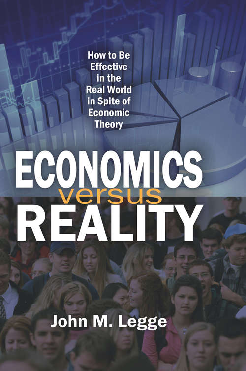 Book cover of Economics versus Reality: How to be Effective in the Real World in Spite of Economic Theory