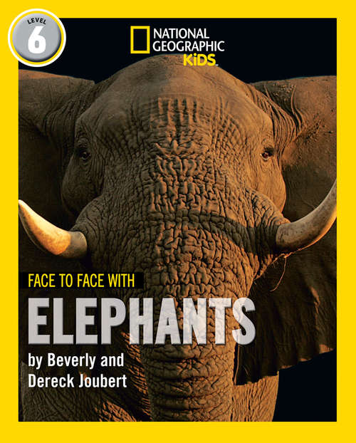 Book cover of Face to Face with Elephants: Level 6 (National Geographic Readers)
