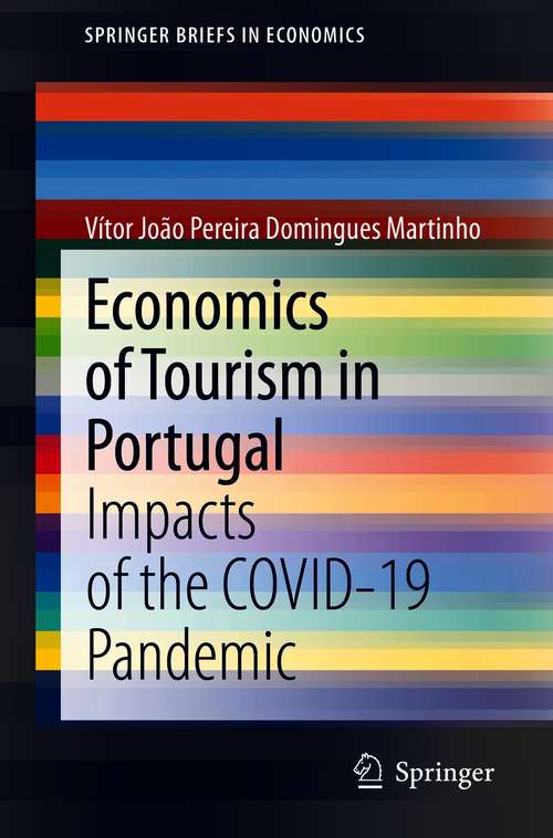 Book cover of Economics of Tourism in Portugal: Impacts of the COVID-19 Pandemic (1st ed. 2021) (SpringerBriefs in Economics)