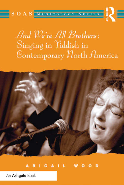 Book cover of And We're All Brothers: Singing in Yiddish in Contemporary North America (SOAS Studies in Music)