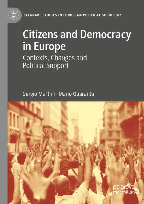 Book cover of Citizens and Democracy in Europe: Contexts, Changes and Political Support (1st ed. 2020) (Palgrave Studies in European Political Sociology)