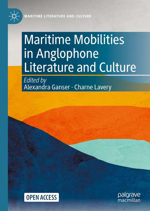 Book cover of Maritime Mobilities in Anglophone Literature and Culture (1st ed. 2023) (Maritime Literature and Culture)