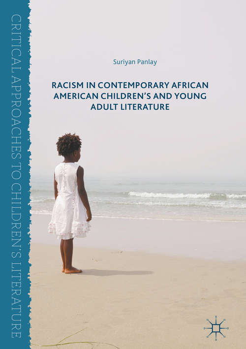 Book cover of Racism in Contemporary African American Children’s and Young Adult Literature (1st ed. 2016) (Critical Approaches to Children's Literature)