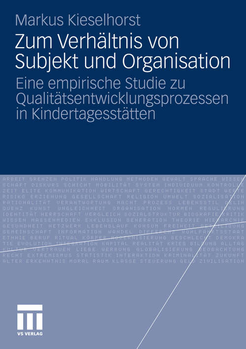 Book cover of Zum Verhältnis von Subjekt und Organisation: Eine empirische Studie zu Qualitätsentwicklungsprozessen in Kindertagesstätten (2010)