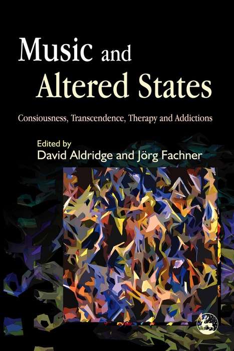Book cover of Music and Altered States: Consciousness, Transcendence, Therapy and Addictions (PDF)