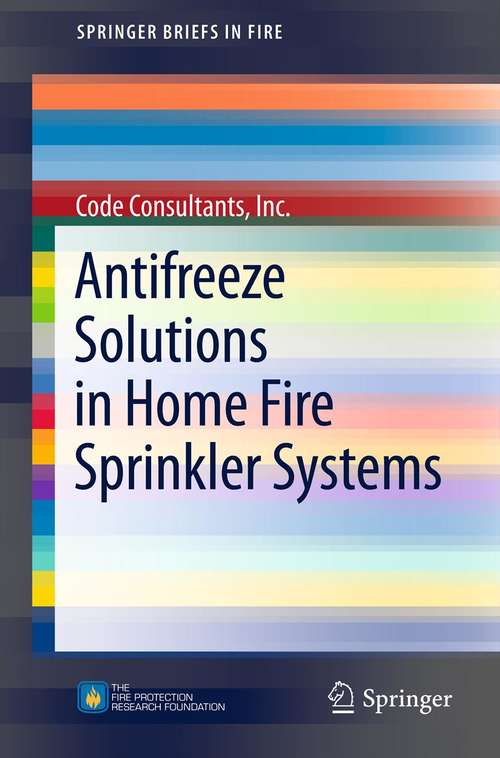 Book cover of Antifreeze Solutions in Home Fire Sprinkler Systems: Antifreeze Solutions In Home Fire Sprinkler Systems (2010) (SpringerBriefs in Fire)
