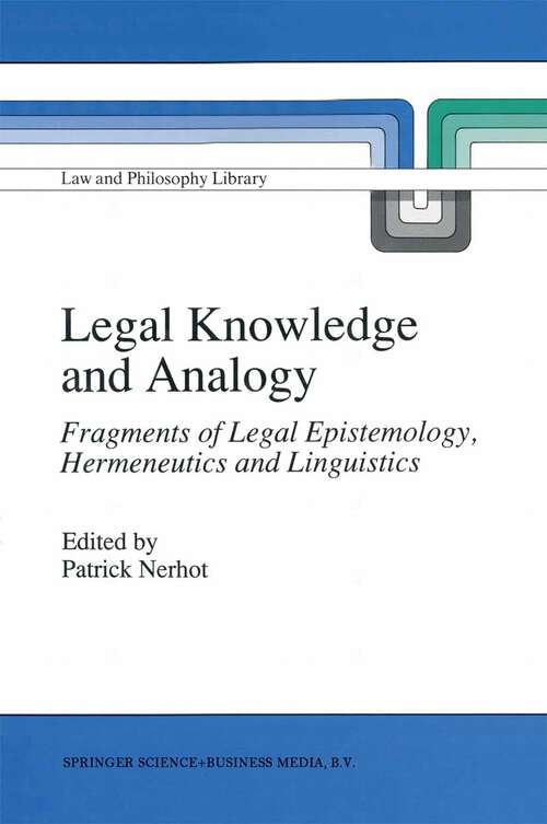 Book cover of Legal Knowledge and Analogy: Fragments of Legal Epistemology, Hermeneutics and Linguistics (1991) (Law and Philosophy Library #13)