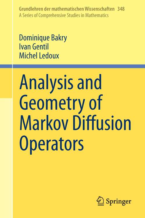 Book cover of Analysis and Geometry of Markov Diffusion Operators (2014) (Grundlehren der mathematischen Wissenschaften #348)