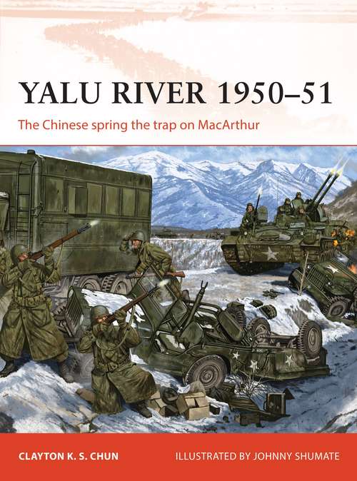 Book cover of Yalu River 1950–51: The Chinese spring the trap on MacArthur (Campaign #346)