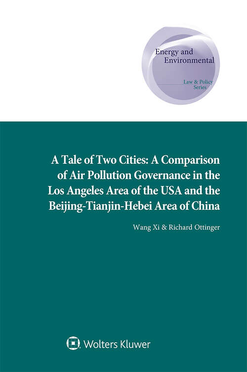 Book cover of A Tale of Two Cities: A Comparison of Air Pollution Governance in the Los Angeles Area of the USA and the Beijing-Tianjin-Hebei Area of China (Energy and Environmental Law and Policy Series #42)