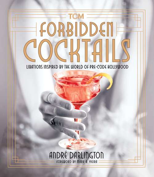 Book cover of Forbidden Cocktails: Libations Inspired by the World of Pre-Code Hollywood