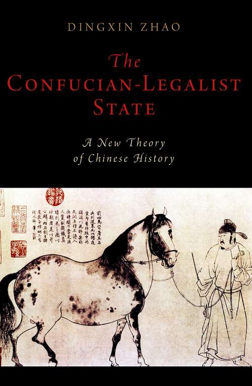 Book cover of The Confucian-Legalist State: A New Theory of Chinese History (Oxford Studies in Early Empires)