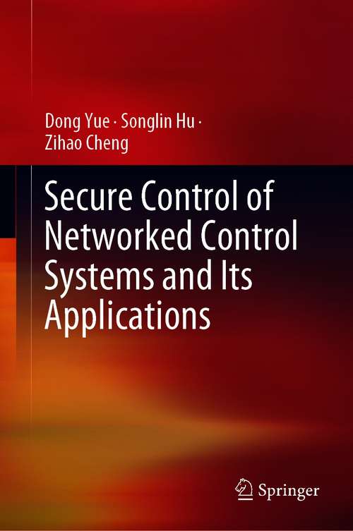 Book cover of Secure Control of Networked Control Systems and Its Applications (1st ed. 2021)