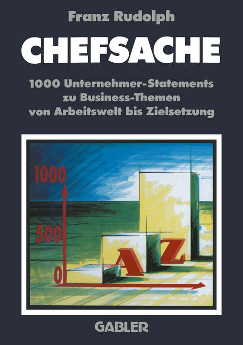 Book cover of Chefsache: 1000 Unternehmer-Statements zu Business-Themen von Arbeitswelt bis Zielsetzung (1993)