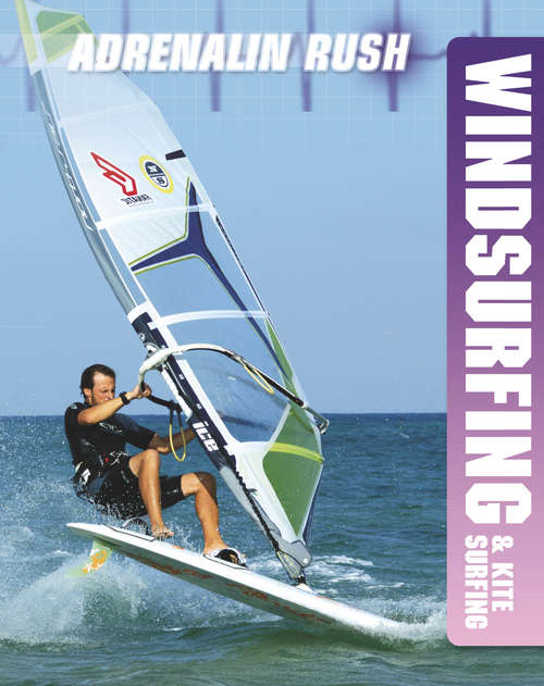 Book cover of Windsurfing & Kite Surfing (Adrenalin Rush #3)