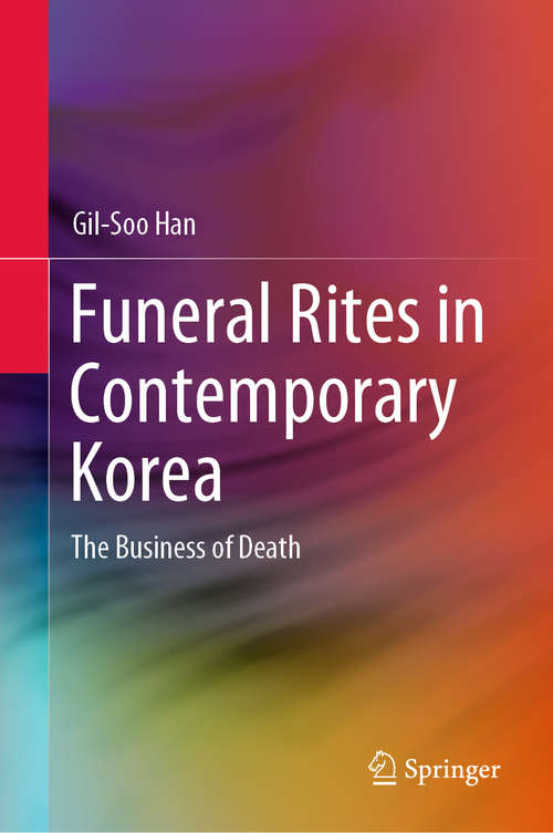 Book cover of Funeral Rites in Contemporary Korea: The Business of Death (1st ed. 2019)