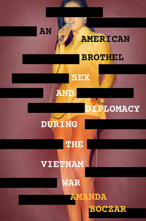 Book cover of An American Brothel: Sex and Diplomacy during the Vietnam War (The United States in the World)