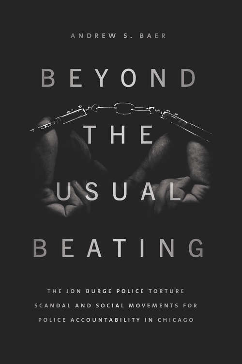 Book cover of Beyond the Usual Beating: The Jon Burge Police Torture Scandal and Social Movements for Police Accountability in Chicago (Historical Studies of Urban America)