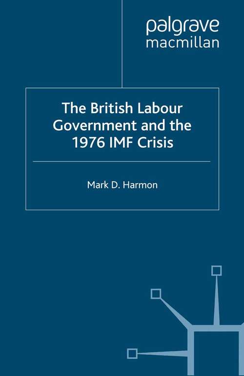 Book cover of The British Labour Government and the 1976 IMF Crisis (1997)