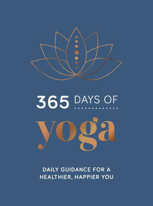 Book cover of 365 Days of Yoga: Daily Guidance for a Healthier, Happier You