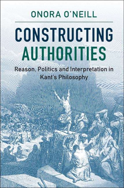 Book cover of Constructing Authorities, Reason, Politics and Interpretation in Kant's Philosophy (PDF)