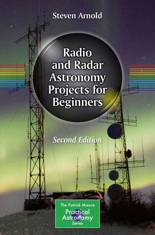 Book cover of Radio and Radar Astronomy Projects for Beginners (2nd ed. 2021) (The Patrick Moore Practical Astronomy Series)