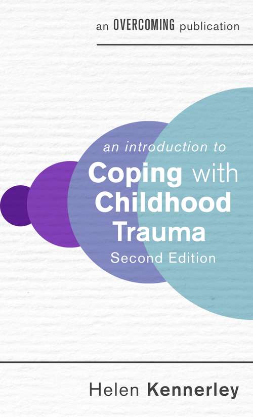 Book cover of An Introduction to Coping with Childhood Trauma, 2nd Edition (An Introduction to Coping series)