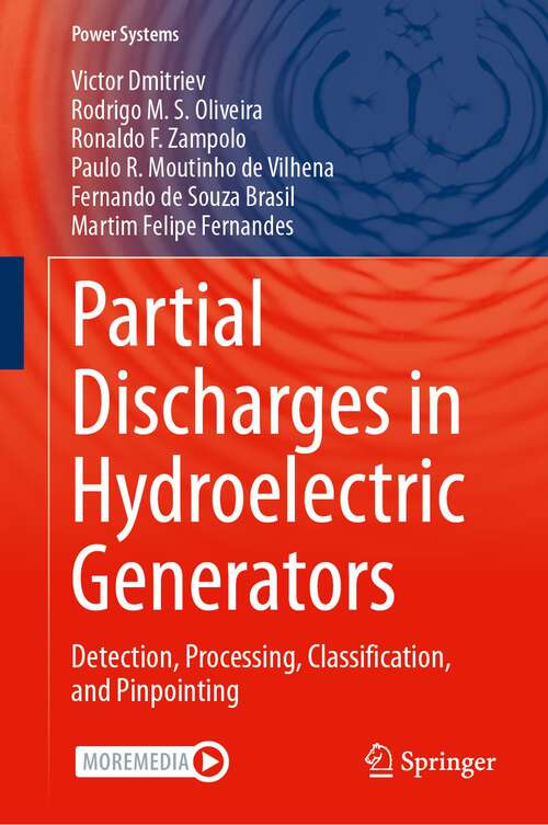 Book cover of Partial Discharges in Hydroelectric Generators: Detection, Processing, Classification, and Pinpointing (1st ed. 2024) (Power Systems)