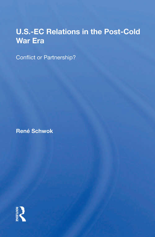 Book cover of U.S.- EC Relations In The Post-cold War Era: Conflict Or Partnership?