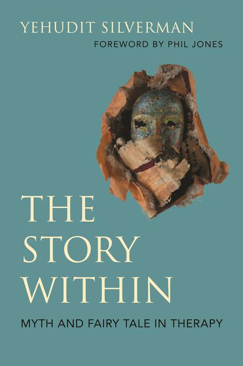 Book cover of The Story Within - Myth and Fairy Tale in Therapy: Myth And Fairy Tale In Therapy